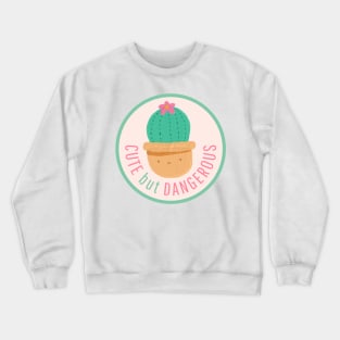 Cute But Dangerous Smiling Cactus Crewneck Sweatshirt